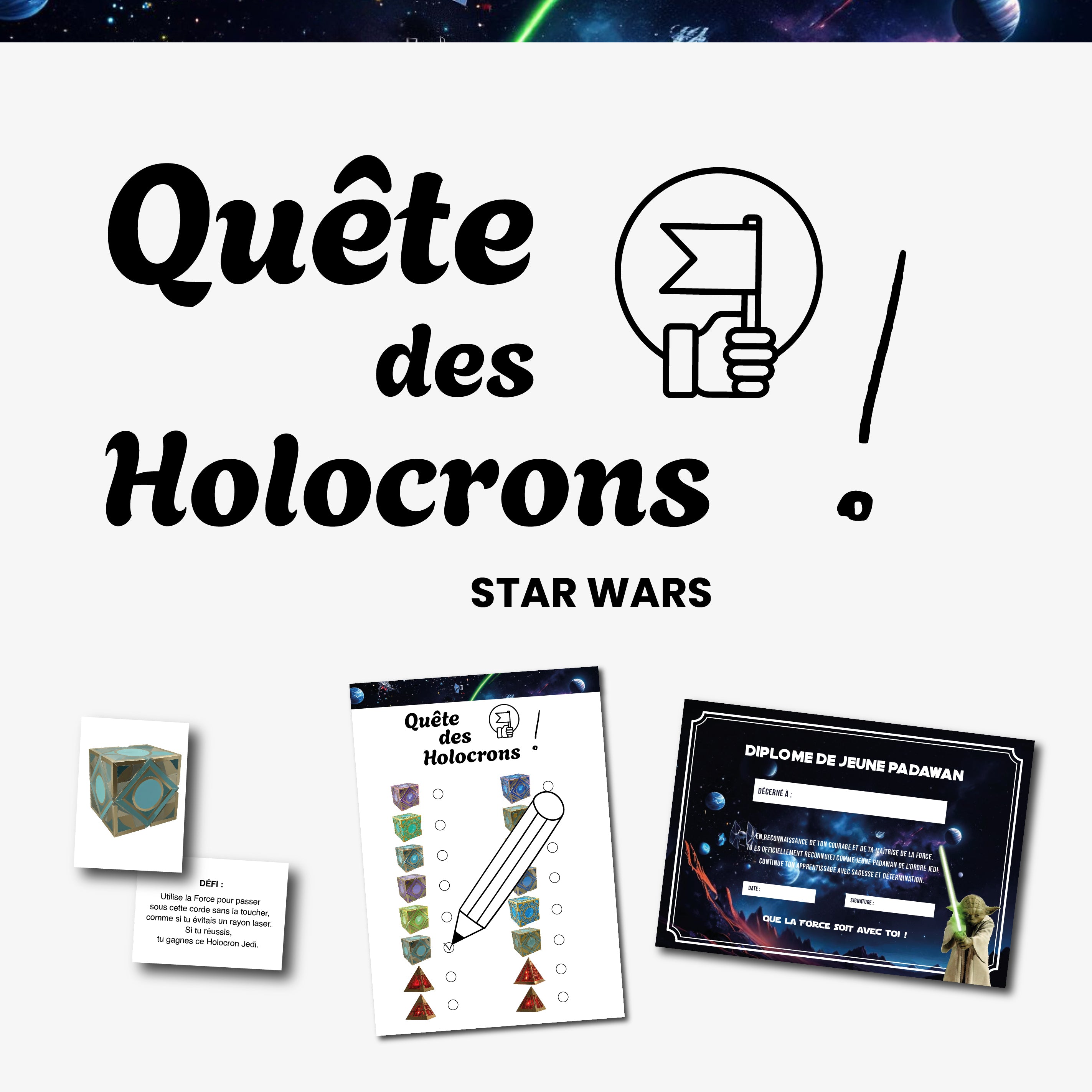 Kit de chasse au trésor “Quête des Holocrons” sur le thème Star Wars à imprimer. Jeu d’aventure galactique avec objets inspirés des holocrons Jedi à retrouver, défis à relever et diplôme de jeune padawan à personnaliser. Activité idéale pour fans de Star Wars, anniversaire ou animation enfant sur le thème de la Force.