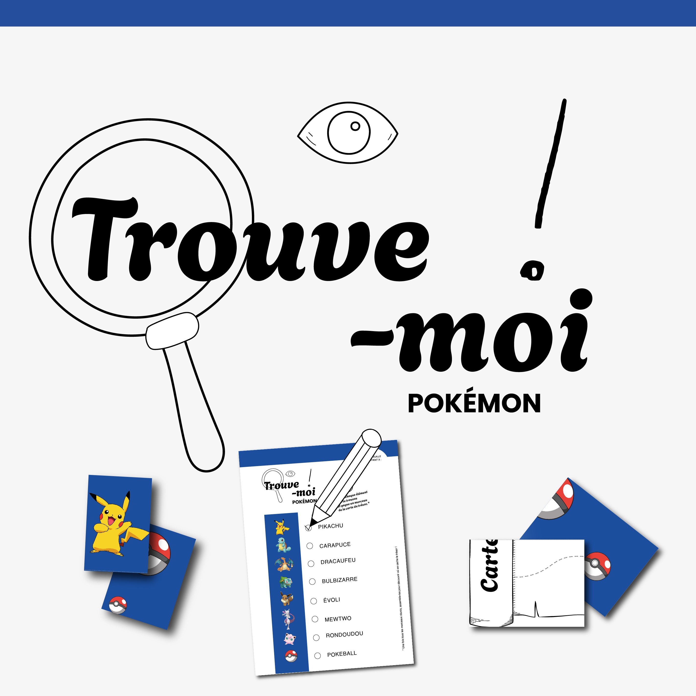 Jeu « Trouve-moi Pokémon » à imprimer : visuel de couverture avec loupe, texte Trouve-moi Pokémon, cartes bleues illustrées de Pikachu et de Pokéballs, fiche de jeu avec liste de Pokémon à cocher et petite carte au trésor, activité ludique pour animer un anniversaire sur le thème des Pokémon.
